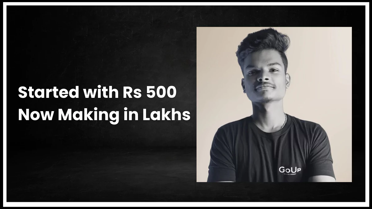 Started with Rs 500 Now Making in Lakhs