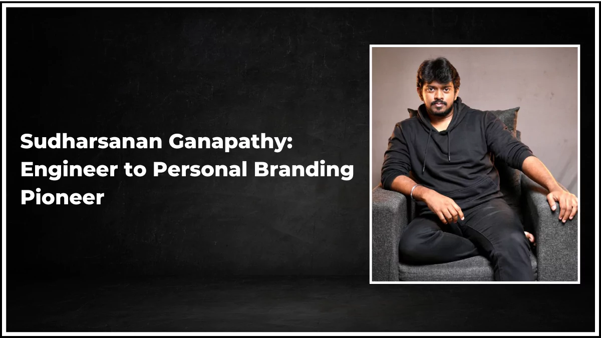 Sudharsanan Ganapathy’s Journey from Engineer to Personal Branding Pioneer