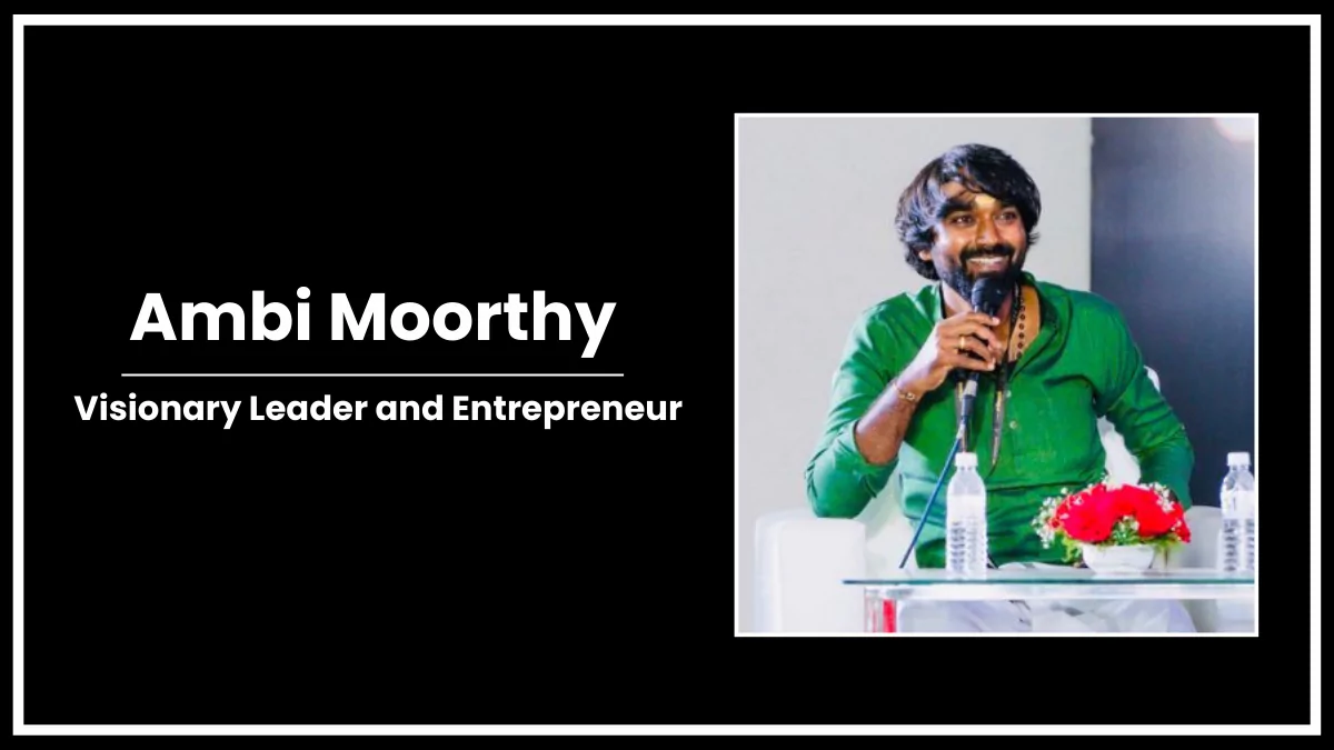 Ambi Moorthy: Visionary Leader and Entrepreneur