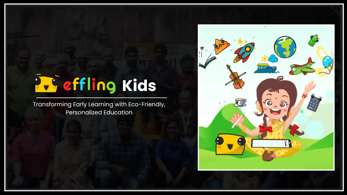 Effling Kids: Transforming Early Learning with Eco-Friendly, Personalized Education