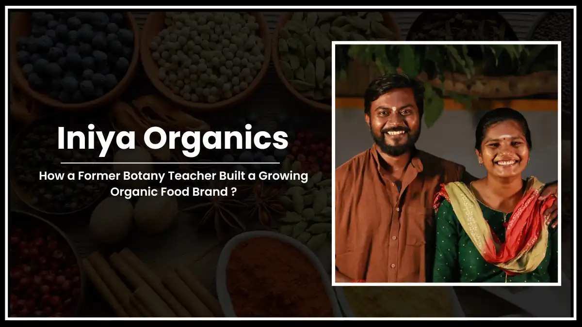 Iniya Organics: Botany Teacher to Organic Food Brand from Coimbatore