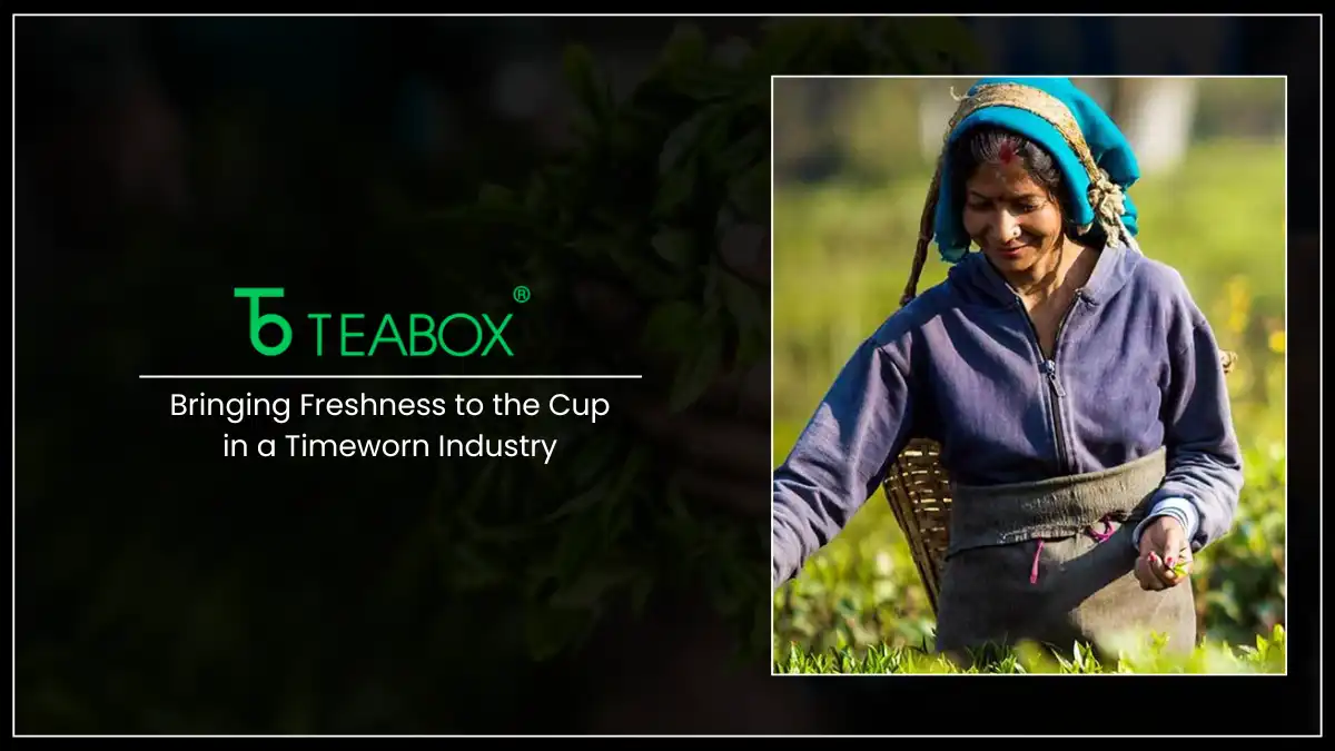 Teabox: Bringing Freshness to the Cup in a Timeworn Industry