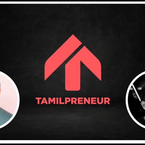 Empowering Tamil Nadu Through Entrepreneurship: The Story of Tamilpreneur